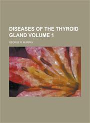 Diseases of the Thyroid Gland Volume 1,1236828828,9781236828828