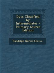 Dyes Classified by Intermediates - Primary Source Edition,1294431412,9781294431411
