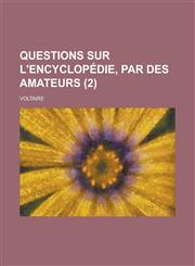 Questions Sur L'Encyclopedie, Par Des Amateurs (2 ),1234613077,9781234613075