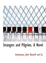 Strangers and Pilgrims. A Novel,1140470736,9781140470731
