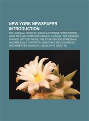 New York newspaper Introduction The Journal News, El Diario La Prensa, IrishCentral, India Abroad, Syracuse Herald-Journal, The Genesee Farmer,1233114204,9781233114207