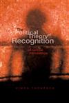 The Political Theory of Recognition: A Critical Introduction,0745627625,9780745627625