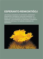 Esperanto-renkontiĝoj Universala Kongreso de Esperanto, Esperanto-renkontiĝo, Internacia Junulara Kongreso, La Bamba, Kultura Esperanto-Festivalo, FESTO, TEJO-Seminario, Azia Kongreso de Esperanto, Internacia Junulara Festivalo,1232959421,9781232959427