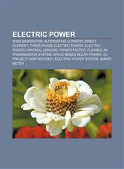 Electric power Wind generator, Alternating current, Direct current, Three-phase electric power, Electric power control, Ground, Power factor,1156453453,9781156453452