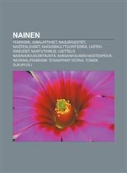 Nainen Feminismi, Jumalattaret, Naisjärjestöt, Naistenlehdet, Kaksoiskulttuuriteoria, Lasten oikeudet, Naistutkimus,123195017X,9781231950173