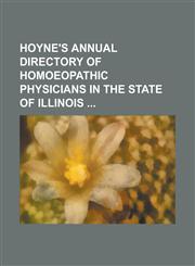 Hoyne's Annual Directory of Homoeopathic Physicians in the State of Illinois,1236778669,9781236778666