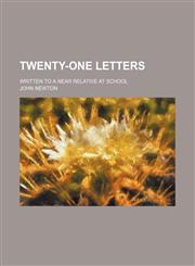 Twenty-one letters; written to a near relative at school,1151664480,9781151664488