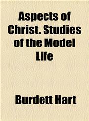 Aspects of Christ. Studies of the Model Life,1154632938,9781154632934