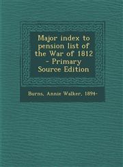 Major index to pension list of the War of 1812 - Primary Source Edition,1293043796,9781293043790