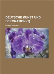 Deutsche Kunst Und Dekoration (2 ),1234445220,9781234445225