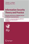 Information Security Theory and Practice Security and Privacy of Mobile Devices in Wireless Communication : 5th IFIP WG 11.2 International Workshop, WISTP 2011, Heraklion, Crete, Greece, June 1-3, 2011, Proceedings,3642210392,9783642210396