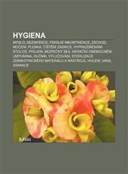 Hygiena Mýdlo, Dezinfekce, Fekální inkontinence, Záchod, Močení, Plenka, Čištění zadnice, Vyprazdňování stolice, Průjem, Bezpečný sex,1232831743,9781232831747