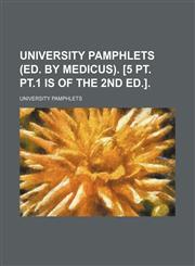 University pamphlets (ed. by Medicus). [5 pt. Pt.1 is of the 2nd ed.],1154113159,9781154113150