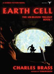 Earth Cell The UX-Blood Trilogy Book I,1935795856,9781935795858