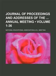 Journal of Proceedings and Addresses of the Annual Meeting (Volume 1-36),1234998351,9781234998356