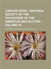 Lineage book - National Society of the Daughters of the American Revolution (Volume 20),1154392708,9781154392708