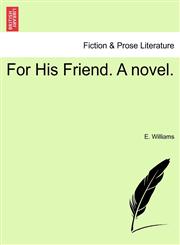 For His Friend. A novel.,1241218021,9781241218027