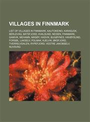 Villages in Finnmark List of villages in Finnmark, Kautokeino, Karasjok, Berlevåg, Båtsfjord, Kvalsund, Neiden, Finnmark, Gamvik, Mehamn,1155593200,9781155593203