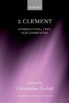 2 Clement Introduction, Text, and Commentary,0199694605,9780199694600