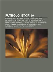 Futbolo istorija Buvusios nacionalinės futbolo rinktinės, Buvę Lietuvos futbolo klubai, Jugoslavijos futbolas,1232990868,9781232990864