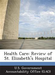 Health Care Review of St. Elizabeth's Hospital,1287195075,9781287195078