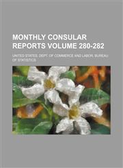 Monthly consular reports Volume 280-282,1130457044,9781130457049