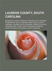 Laurens County, South Carolina Mountville, South Carolina, Clinton, South Carolina, Fountain Inn, South Carolina, Ware Shoals, South Carolina, Lauren,1157330142,9781157330141