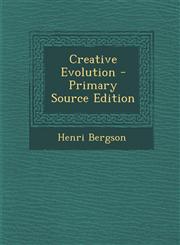 Creative Evolution - Primary Source Edition,1287495710,9781287495710