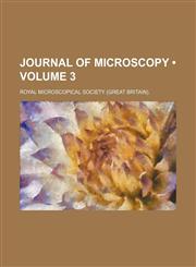 Journal of Microscopy (Volume 3 ),1235693643,9781235693649