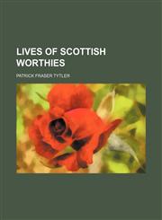 Lives of Scottish Worthies (Volume 1),1150270098,9781150270093
