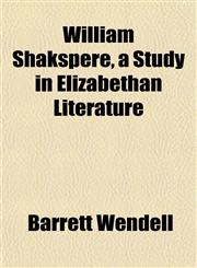 William Shakspere, a Study in Elizabethan Literature,1152118811,9781152118812