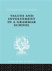 Values and Involvement in a Grammar School Ils 240,0415177782,9780415177788