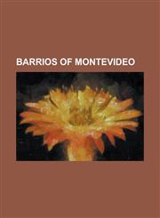 Barrios of Montevideo Aguada, Montevideo, Aires Puros, Atahualpa, Montevideo, Banados de Carrasco, Barrio Jardin, Montevideo, Barrio Sur, Be,1230766863,9781230766867