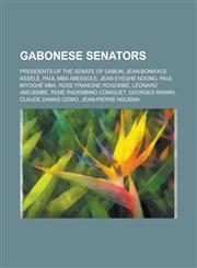 Gabonese Senators Jean-Boniface Assele, Paul MBA Abessole, Jean Eyeghe Ndong, Paul Biyoghe MBA, Leonard Andjembe, Rene Radembino Conique,1156104750,9781156104750