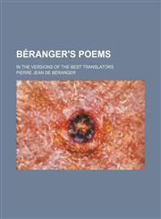 Beranger's Poems; In the Versions of the Best Translators,1459094638,9781459094635