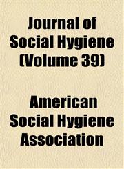 Journal of Social Hygiene (Volume 39),1152663305,9781152663305