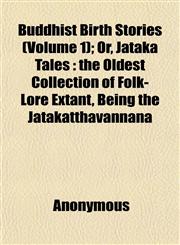 Buddhist Birth Stories (Volume 1); Or, Jataka Tales the Oldest Collection of Folk-Lore Extant, Being the Jatakatthavannana,1151936766,9781151936769