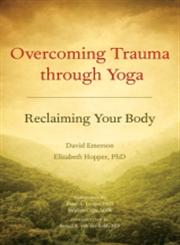 Overcoming Trauma Through Yoga Reclaiming Your Body,1556439695,9781556439698
