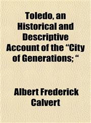 Toledo, an Historical and Descriptive Account of the "City of Generations; ",1154991865,9781154991864