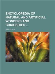 Encyclopedia of natural and artificial wonders and curiosities,1150439912,9781150439919