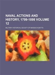 Naval actions and history, 1799-1898 Volume 12,1151750859,9781151750853
