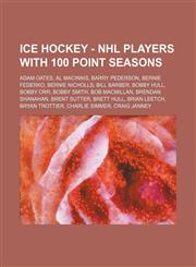 Ice Hockey - NHL players with 100 point seasons Adam Oates, Al MacInnis, Barry Pederson, Bernie Federko, Bernie Nicholls, Bill Barber, Bobby Hull, Bobby Orr, Bobby Smith, Bob MacMillan, Brendan Shanahan, Brent Sutter, Brett Hull, Brian Leetch, Bryan Trot,1234816148,9781234816148