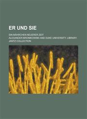 Er Und Sie; Ein Mährchen Neuerer Zeit,1234937751,9781234937751
