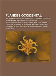 Flandes Occidental Nieuwpoort, Diksmuide, Courtrai, Oostkamp, Anzegem, Middelkerke, Ingelmunster, Zedelgem, Blankenberge, Gistel, Koekelare,1232719501,9781232719502