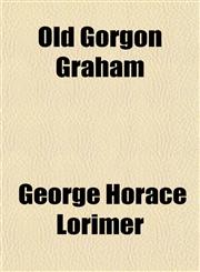 Old Gorgon Graham,1151360252,9781151360250