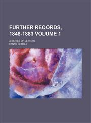 Further records, 1848-1883 Volume 1; a series of letters,1150057149,9781150057144