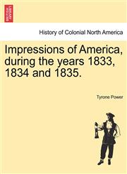 Impressions of America, during the years 1833, 1834 and 1835.,1241507996,9781241507992