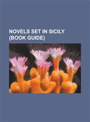 Novels Set in Sicily (Book Guide) August Heat, a Bell for Adano (Novel), a Journey to the Center of the Earth, a Sicilian Romance, Blood Rain (Novel),1156016371,9781156016374