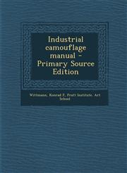 Industrial Camouflage Manual - Primary Source Edition,1295542331,9781295542338