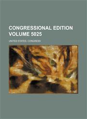 Congressional edition Volume 5025,1236320034,9781236320032